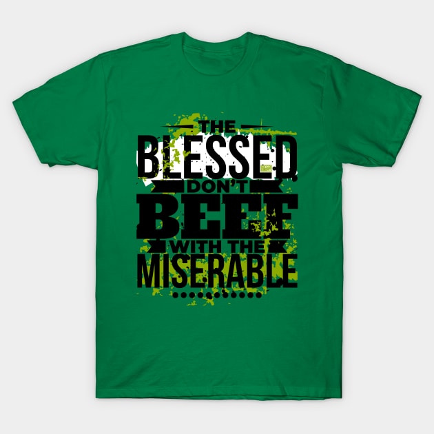 COOL GRUNGE BLESSED BEEF MISERABLE ENCOURAGING QUOTE T-Shirt by porcodiseno